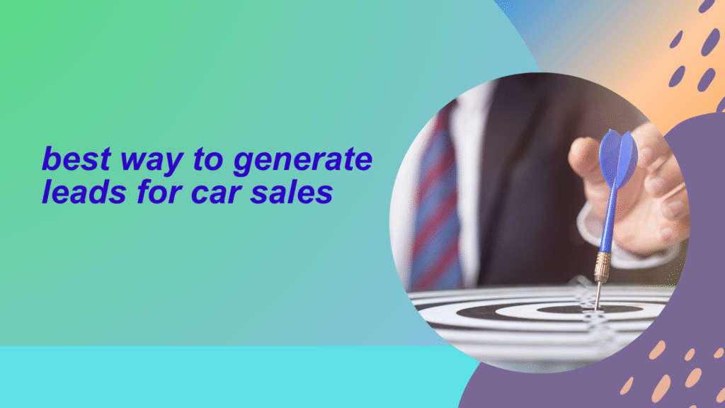 best way to generate leads for car sales